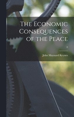 bokomslag The Economic Consequences of the Peace; 0