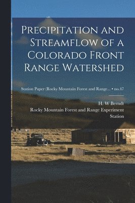 Precipitation and Streamflow of a Colorado Front Range Watershed; no.47, Häftad