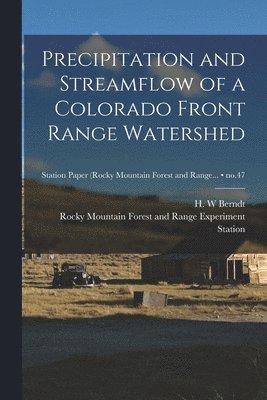 Precipitation and Streamflow of a Colorado Front Range Watershed; no.47 1