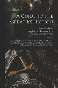 bokomslag A Guide to the Great Exhibition