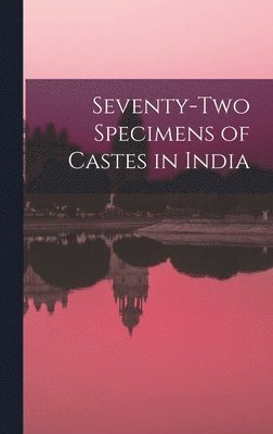 Seventy-two Specimens of Castes in India 1