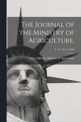 The Journal of the Ministry of Agriculture.; v. 27, no. 9 (1920) 1