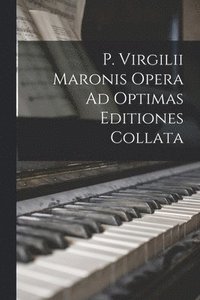 bokomslag P. Virgilii Maronis Opera Ad Optimas Editiones Collata