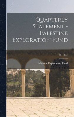 bokomslag Quarterly Statement - Palestine Exploration Fund; 31 (1899)