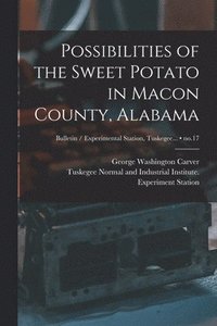 bokomslag Possibilities of the Sweet Potato in Macon County, Alabama; no.17