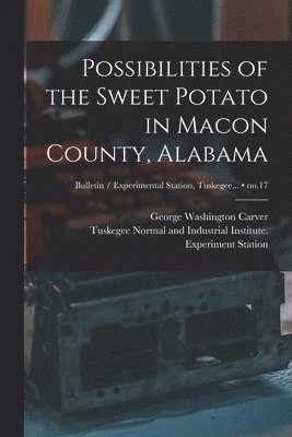 bokomslag Possibilities of the Sweet Potato in Macon County, Alabama; no.17