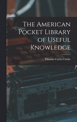 bokomslag The American Pocket Library of Useful Knowledge