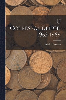 U Correspondence, 1963-1989 1