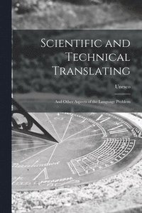 bokomslag Scientific and Technical Translating: and Other Aspects of the Language Problem
