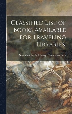 Classified List of Books Available for Traveling Libraries. 1