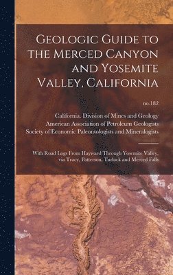 bokomslag Geologic Guide to the Merced Canyon and Yosemite Valley, California: With Road Logs From Hayward Through Yosemite Valley, via Tracy, Patterson, Turloc