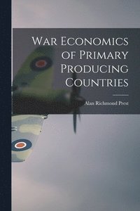 bokomslag War Economics of Primary Producing Countries