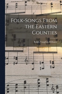 bokomslag Folk-songs From the Eastern Counties