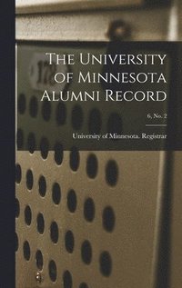 bokomslag The University of Minnesota Alumni Record; 6, no. 2