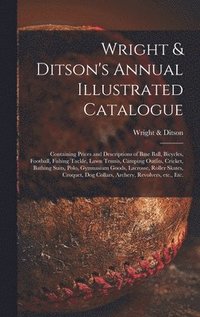 bokomslag Wright & Ditson's Annual Illustrated Catalogue