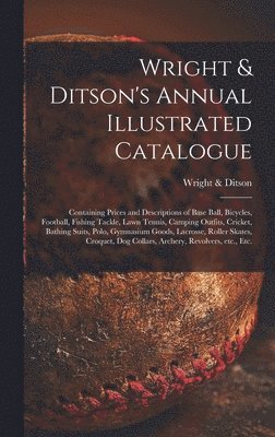 Wright & Ditson's Annual Illustrated Catalogue 1