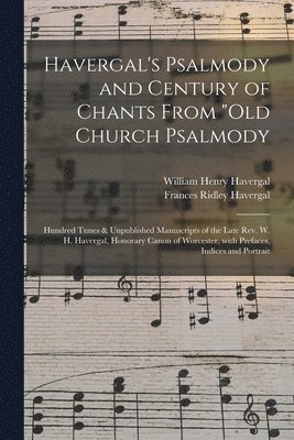 Havergal's Psalmody and Century of Chants From &quot;Old Church Psalmody 1