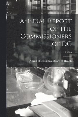 Annual Report of the Commissioners of DC; 3 1909