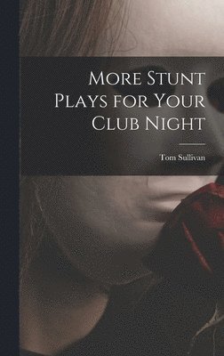 bokomslag More Stunt Plays for Your Club Night