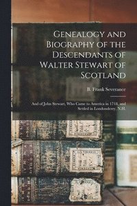 bokomslag Genealogy and Biography of the Descendants of Walter Stewart of Scotland