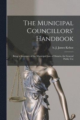 bokomslag The Municipal Councillors' Handbook [microform]