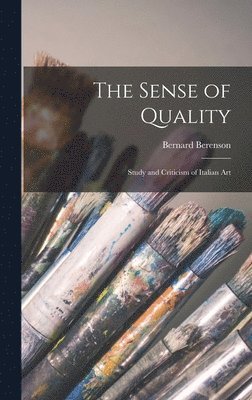 bokomslag The Sense of Quality; Study and Criticism of Italian Art