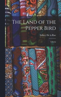 The Land of the Pepper Bird: Liberia 1