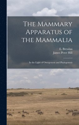 The Mammary Apparatus of the Mammalia 1