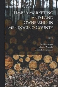 bokomslag Timber Marketing and Land Ownership in Mendocino County; B0772