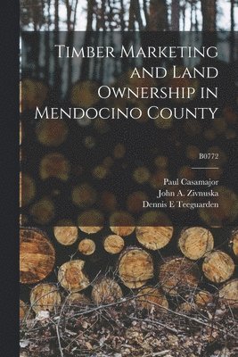 bokomslag Timber Marketing and Land Ownership in Mendocino County; B0772