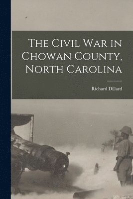 The Civil War in Chowan County, North Carolina 1