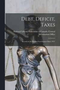 bokomslag Debt, Deficit, Taxes [microform]