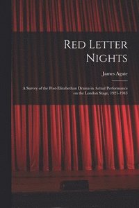 bokomslag Red Letter Nights: a Survey of the Post-Elizabethan Drama in Actual Performance on the London Stage, 1921-1943