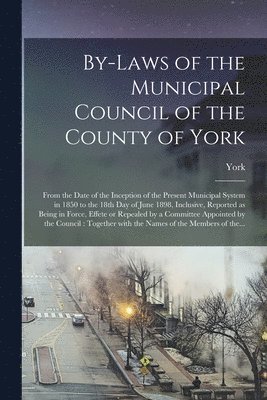 bokomslag By-laws of the Municipal Council of the County of York [microform]