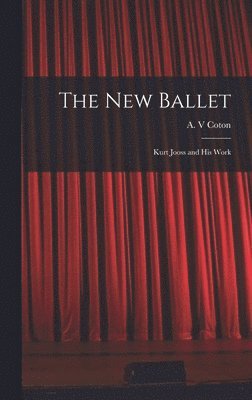 bokomslag The New Ballet: Kurt Jooss and His Work