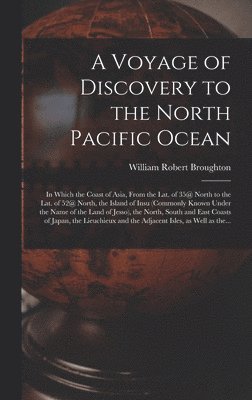 bokomslag A Voyage of Discovery to the North Pacific Ocean [microform]