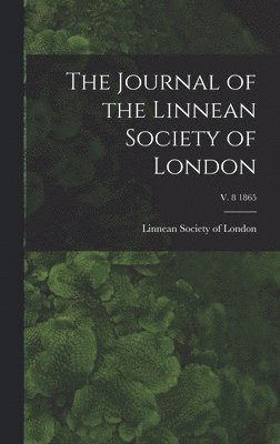 Linnean Society Of London - Journal of the Linnean Society of London; v. 8 1865, Inbunden
