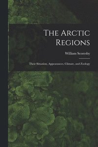 bokomslag The Arctic Regions [microform]