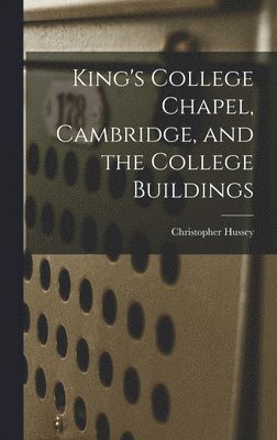 King's College Chapel, Cambridge, and the College Buildings 1