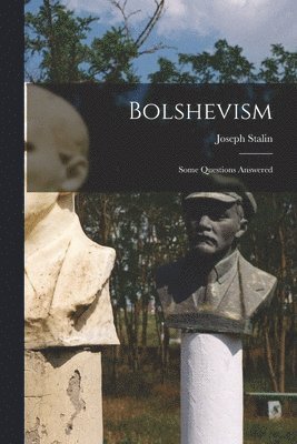 Bolshevism [microform]; Some Questions Answered 1