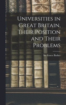 Universities in Great Britain, Their Position and Their Problems 1