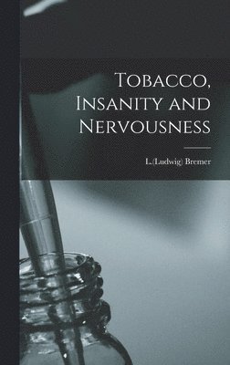 bokomslag Tobacco, Insanity and Nervousness