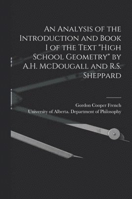 An Analysis of the Introduction and Book I of the Text 'High School Geometry' by A.H. McDougall and R.S. Sheppard 1