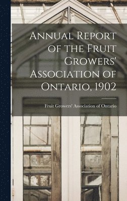 Annual Report of the Fruit Growers' Association of Ontario, 1902 1