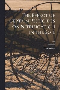 bokomslag The Effect of Certain Pesticides on Nitrification in the Soil; 366