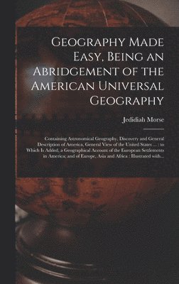 bokomslag Geography Made Easy, Being an Abridgement of the American Universal Geography [microform]