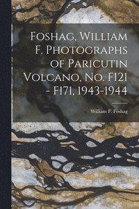 bokomslag Foshag, William F. Photographs of Paricutin Volcano, No. F121 - F171, 1943-1944