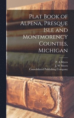Plat Book of Alpena, Presque Isle and Montmorency Counties, Michigan, Inbunden. Tillgänglighet: Lägg i varukorg