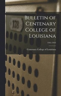 bokomslag Bulletin of Centenary College of Louisiana; 1941-1943