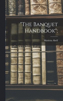 bokomslag 'The Banquet Handbook';